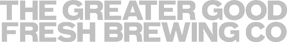The Greater Good Fresh Brewing Co